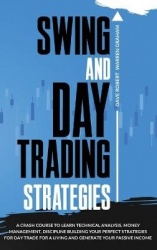 Swing and Day Trading Strategies - 2 in 1, A Crash Course for Beginners to Learn the Best Profitable Strategies, Day Trading Opt