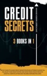 Credit Secrets - The 3-in-1 DIY Guide to Learn Credit Repair Strategies Attorneys Never Tell You, Blast Your Credit Rating & Avo