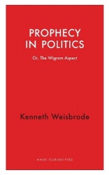 Prophecy in Politics - Or, the Wigram Aspect