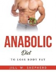 Anabolic Diet: To Lose Body Fat