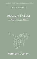 Atoms of Delight - Ten pilgrimages in nature