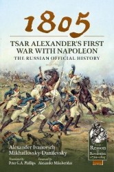 1805 – Tsar Alexander's First War with Napoleon - The Russian Official History