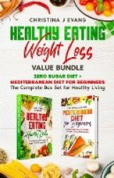Healthy Eating Weight Loss Value Bundle - Zero Sugar Diet + Mediterranean Diet for Beginners The Complete Box Set for Healthy Li