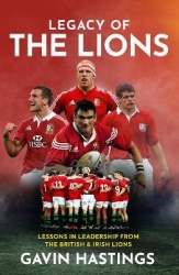 Legacy of the Lions - Lessons in Leadership from the British & Irish Lions