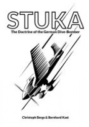 Stuka - The Doctrine of the German Dive-Bomber