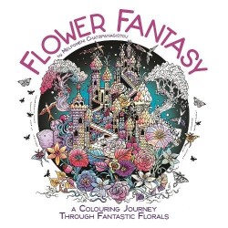 Flower Fantasy - A Colouring Journey Through Fantastic Florals