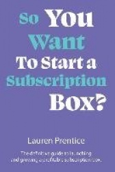 So You Want to Start a Subscription Box?