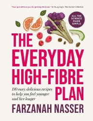The Everyday High-Fibre Plan - 130 delicious recipes to help you feel younger and live longer