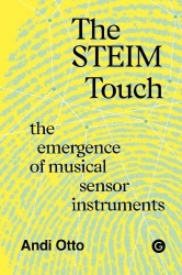 The STEIM Touch - The Emergence of Musical Sensor Instruments