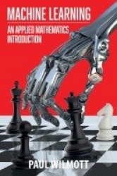 Machine Learning - An Applied Mathematics Introduction