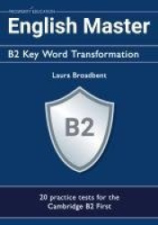 English Master B2 Key Word Transformation: 20 practice tests for the Cambridge First
