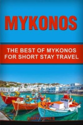 Mykonos - The Best Of Mykonos For Short Stay Travel