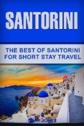 Santorini - The Best Of Santorini For Short Stay Travel