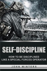 Self-Discipline - How to Build Special Forces Self-Discipline