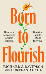 Born to Flourish - How New Science and Ancient Wisdom Reveal a Simple Path to Thriving