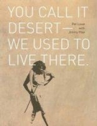 You Call It Desert--We Used to Live There