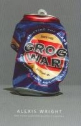 Grog War: Shifting the Blame: One Town's Fight Against Alcohol