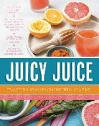 Juice It! Blend It!: Transform Your Health One Drink at a Time!