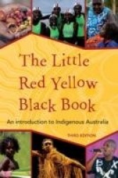 The Little Red Yellow Black book - An Introduction to Indigenous Australia