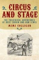 Circus and Stage - The Theatrical Adventures of Rose Edouin and GBW Lewis