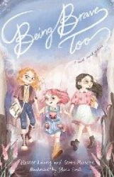Being Brave Too - A Novel and a Guide