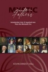 Mystic Fathers - Introduction into 12 Mystical Men from the Monastic Era