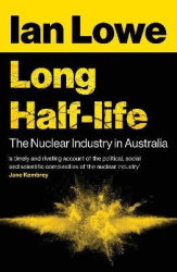 Long Half-Life - The Nuclear Industry in Australia