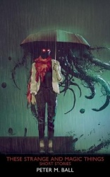 These Strange & Magic Things - Short Stories