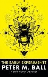 The Early Experiements - A Short Fiction Lab Primer