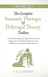 The Complete Somatic Therapy & Polyvagal Theory Toolbox - Nervous System Regulation, Vagus Nerve Reset and Somatic Exercises for