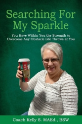 Searching For My Sparkle - You Have Within You the Strength to Overcome Any Obstacle Life Throws at You