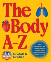 The Body A-Z - A fun, fascinating and family-friendly manual for the most important thing you own