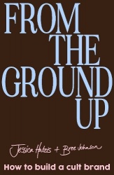From the Ground Up - How to build a cult brand