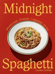 Midnight Spaghetti - Effortless Pasta. 20 minutes. 5 ingredients. No fuss.
