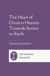 The Heart of Christ in Heaven towards Sinners on Earth - Complete and Unabridged, with an Introduction