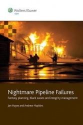 Nightmare Pipeline Failures - Fantasy Planning, Black Swans And Integrity Management