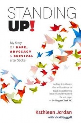 Standing Up!: My Story of Hope, Advocacy&Survival After Stroke