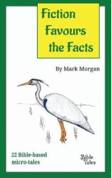 Fiction Favours the Facts - 22 Bible-based micro-tales