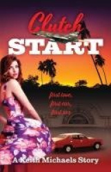 Clutch Start - first love, first car, first sex