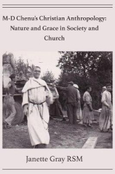 M-D Chenu's Christian Anthropology - Nature and Grace in Society and Church