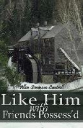 Like Him with Friends Possess'd
