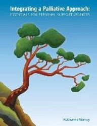 Integrating a Palliative Approach: Essentials for Personal Support Workers