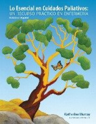 Lo Esencial en Cuidados Paliativos - Un recurso práctico en enfermería