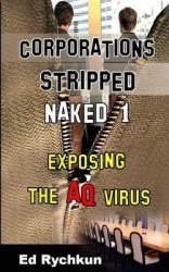 Corporations Stripped Naked 1 - Exposing The AQ Virus