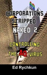 Corporations Stripped Naked 2 - Controlling The AQ Virus