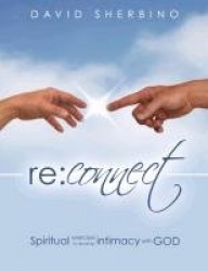 Reconnect - Spiritual Exercises to Develop Intimacy with God