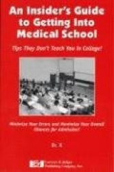 An Insider's Guide to Getting Into Medical School - Tips They Don't Teach You in College!
