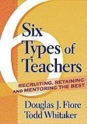 6 Types of Teachers - Recruiting, Retaining, and Mentoring the Best