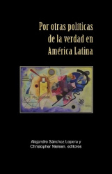 Por otras políticas de la verdad en América Latina