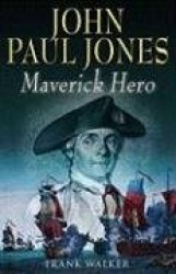 John Paul Jones - Maverick Hero